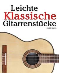 bokomslag Leichte Klassische Gitarrenstücke: In Tabulatur Und Noten. Mit Musik Von Bach, Mozart, Beethoven, Tschaikowsky Und Anderen.