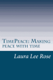 bokomslag TimePeace making peace with time: A Novel approach to making peace with time