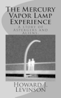 bokomslag The Mercury Vapor Lamp Experience, A Story of Aspergers and Aliens