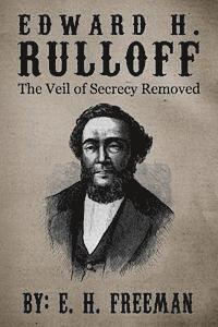 bokomslag Edward H. Rulloff: The Veil of Secrecy Removed