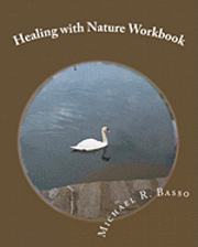 Healing with Nature Workbook: for children, parents and others too 1