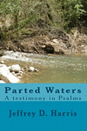 Jeffrey D. Harris - Parted Waters a testimony in Psalms, Häftad