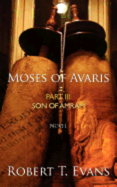 Robert T. Evans - Moses of Avaris: Part III Son of Amram, Häftad