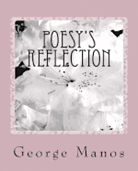 George Manos - Poesy's Reflection: A poetry collection sonnets sway, Häftad. Tillgänglighet: Lägg i varukorg