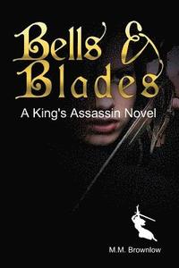 bokomslag Bells & Blades: A King's Assassin Novel