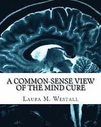 bokomslag A Common-Sense View of the Mind Cure