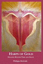 bokomslag Harps of Gold: Healing Beyond Time and Space