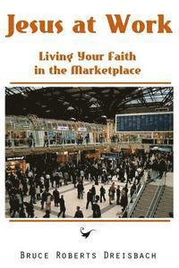 bokomslag Jesus at Work: Living your Faith in the Marketplace