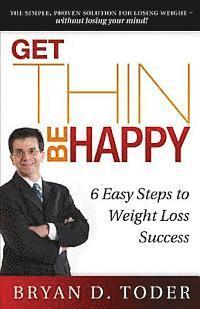 bokomslag Get Thin-Be Happy: 6 Easy Steps to Weight Loss Success