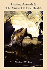 bokomslag Healing Animals & The Vision of One Health: Earth Care & Human Care