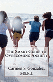 The Smart Guide to Overcoming Anxiety 1