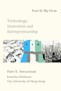 Technology, Innovation and Entrepreneurship Part II: My Firm 1