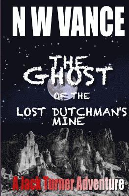 N. W. Vance - The Ghost Of The Lost Dutchman's Mine, Häftad