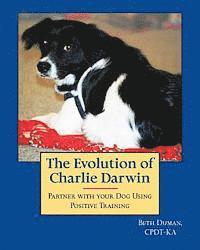 bokomslag The Evolution of Charlie Darwin: Partner With Your Dog Using Positive Training