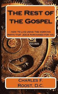 bokomslag The Rest of the Gospel: How to live using the working parts that Jesus purchased for you