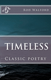 Rod Walford: Timeless: Classic poetry 1