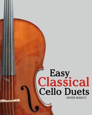 bokomslag Easy Classical Cello Duets: Featuring Music of Bach, Mozart, Beethoven, Tchaikovsky and Other Composers.