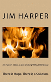 bokomslag Jim Harper's 3 Steps to Quit Smoking Without Withdrawal: There is Hope. There is a Solution.