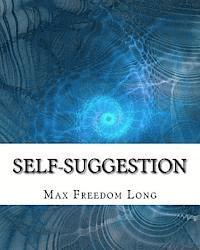 bokomslag Self-Suggestion: and the New Huna Theory of Mesmerism and Hypnosis