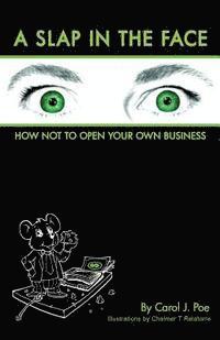 bokomslag A Slap in the Face: How Not to Open Your Own Business