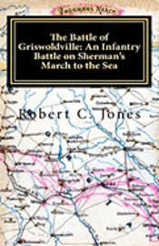 Robert C. Jones - The Battle of Griswoldville: An Infantry Battle on Sherman's March to the Sea, Häftad