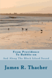 James Raymond Thacher - From Providence To Babble-on, Häftad
