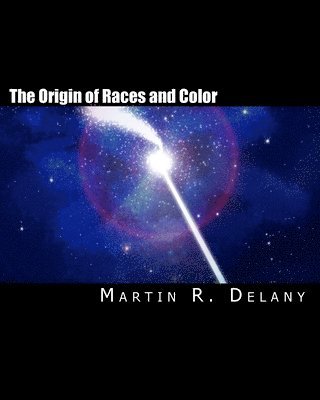 Martin R. Delany - The Origin of Races and Color, Häftad
