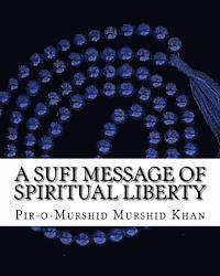 A Sufi Message of Spiritual Liberty 1