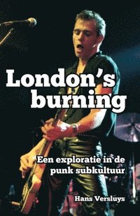 bokomslag London's Burning: Een exploratie in de punk subkultuur