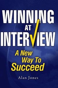 bokomslag Winning At Interview: A New Way To Succeed