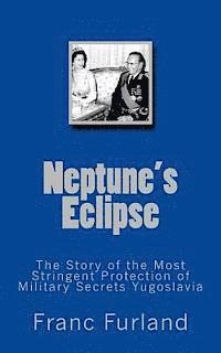 bokomslag Neptune eclipse: The story of the protection of the strictest military secrecy Yugoslavia