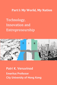 bokomslag Technology, Innovation and Entrepreneurship Part I: My World, My Nation