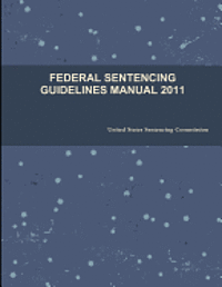 bokomslag Federal Sentencing Guidelines Manual 2011
