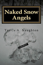 bokomslag Naked Snow Angels: The Authorized Biography of Travis A. Naughton