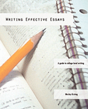 bokomslag Writing Effective Essays: A Guide To College-Level Writing