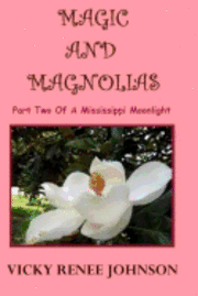 bokomslag Magic And Magnolias: Part Two Of A Mississippi Moonlight