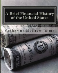 bokomslag Brief Financial History of the United States