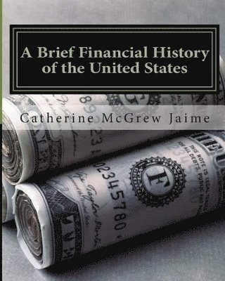 bokomslag Brief Financial History of the United States