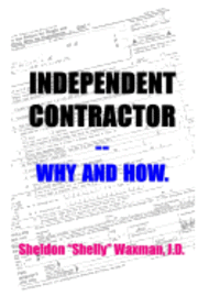 Sheldon "Shelly" Waxman J. D. - Independent Contractor -- Why and How., Häftad