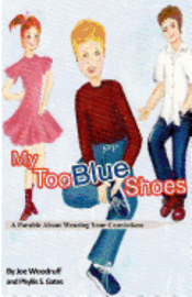Joe Woodruff - My Too Blue Shoes: A Parable About Wearing Your Convictions, Häftad