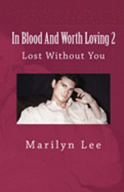 bokomslag In Blood And Worth Loving 2: Lost Without You