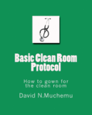Basic Clean Room Protocol: How to gown for the clean room