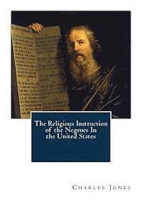bokomslag The Religious Instruction of the Negroes In the United States
