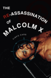 bokomslag The Re-Assassination of Malcolm X