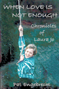 bokomslag When Love is Not Enough: Chronicles of LauraJo