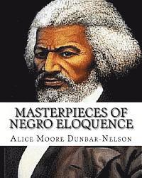 bokomslag Masterpieces of Negro Eloquence: The Best Speeches delivered by the Negro from the days of Slavery to the Present time.