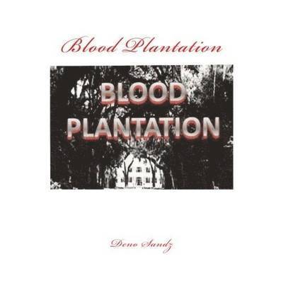 Deno Sandz - Blood Plantation, Häftad