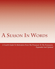 bokomslag A Season In Words: A Coach's Guide To Motivation From The Preseason To The Postseason: Expanded And Updated