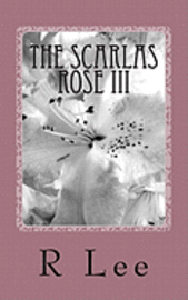 bokomslag The Scarlas Rose III: A Dysfunctional Era Ends, Another Begins