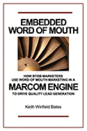 bokomslag Embedded Word Of Mouth: How B2B marketers use word of mouth marketing in a marcom engine to drive quality lead generation.
